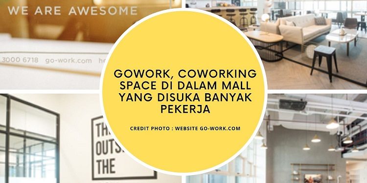 GoWork, Coworking Space di Dalam Mall yang Disuka Banyak Pekerja