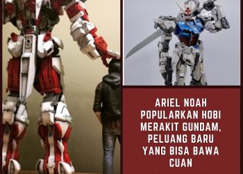 Ariel Noah Popularkan Hobi Merakit Gundam, Peluang Baru yang Bisa Bawa Cuan