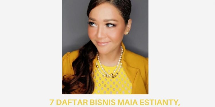 7 Daftar Bisnis Maia Estianty, Womenpreneur yang Makin Moncer