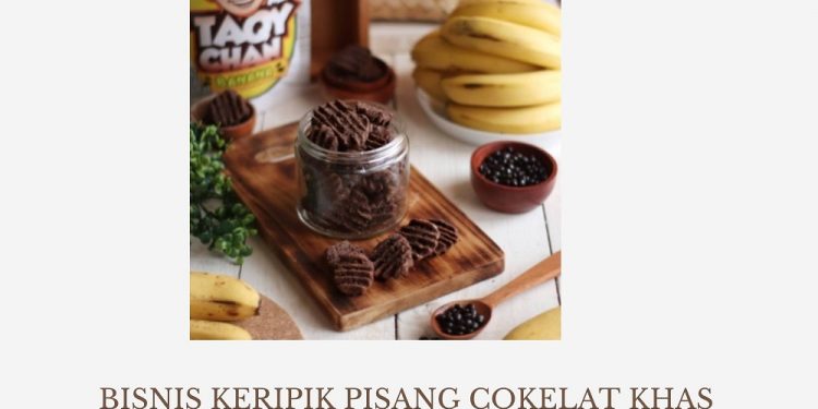 Bisnis Keripik Pisang Cokelat Khas Lampung, ini Tips Suksesnya